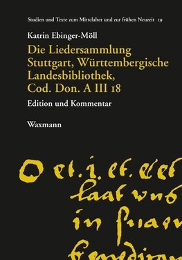 Die Liedersammlung Stuttgart, Württembergische Landesbibliothek, Cod. Don. A III 18