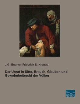 Der Unrat in Sitte, Brauch, Glauben und Gewohnheitrecht der Völker