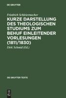 Kurze Darstellung des theologischen Studiums zum Behuf einleitender Vorlesungen (1811/1830)