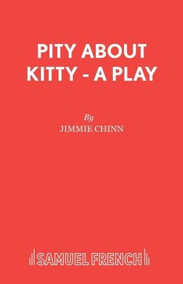 Pity About Kitty - A Play