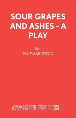 Sour Grapes and Ashes - A Play