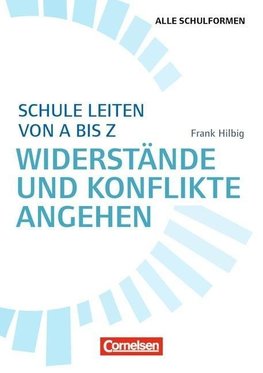 Schule leiten von A bis Z - Widerstände und Konflikte angehen