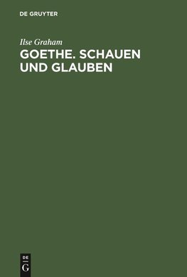 Goethe. Schauen und Glauben