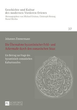 Die Übernahme byzantinischer Feld- und Ackermaße durch den osmanischen Staat