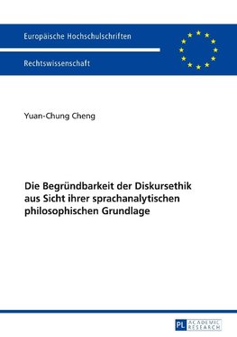 Die Begründbarkeit der Diskursethik aus Sicht ihrer sprachanalytischen philosophischen Grundlage