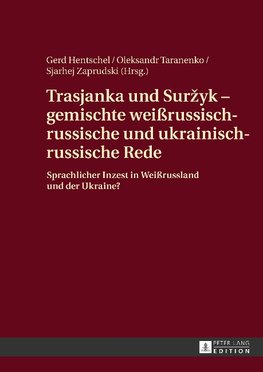 Trasjanka und Surzyk - gemischte weißrussisch-russische und ukrainisch-russische Rede