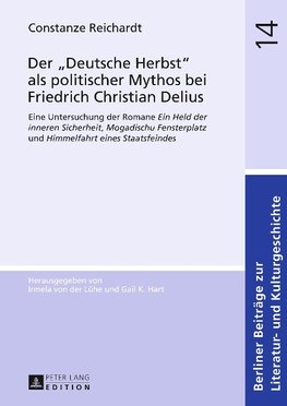 Der «Deutsche Herbst» als politischer Mythos bei Friedrich Christian Delius