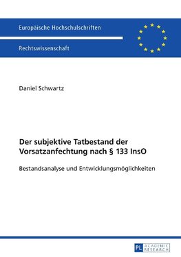 Der subjektive Tatbestand der Vorsatzanfechtung nach § 133 InsO