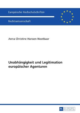 Unabhängigkeit und Legitimation europäischer Agenturen