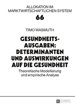 Gesundheitsausgaben: Determinanten und Auswirkungen auf die Gesundheit