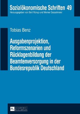 Ausgabenprojektion, Reformszenarien und Rücklagenbildung der Beamtenversorgung in der Bundesrepublik Deutschland