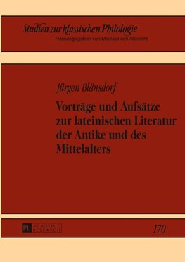 Vorträge und Aufsätze zur lateinischen Literatur der Antike und des Mittelalters