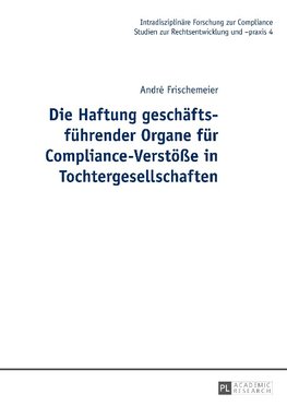 Die Haftung geschäftsführender Organe für Compliance-Verstöße in Tochtergesellschaften