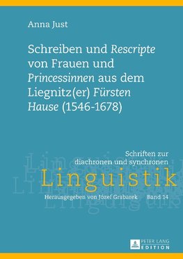 Schreiben und Rescripte von Frauen und Princessinen aus dem Liegnitz(er) Fürsten Hause (1546-1678)