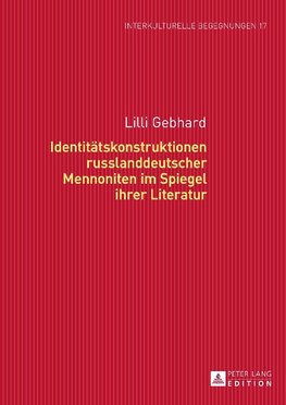 Identitätskonstruktionen russlanddeutscher Mennoniten im Spiegel ihrer Literatur