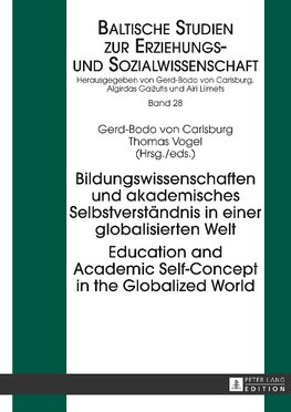 Bildungswissenschaften und akademisches Selbstverständnis in einer globalisierten Welt. Education and Academic Self-Concept in the Globalized World