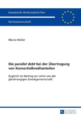 Die parallel debt bei der Übertragung von Konsortialkreditanteilen