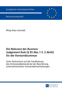 Die Relevanz der Business Judgement Rule (§ 93 Abs. 1 S. 2 AktG) für die Vorstandsuntreue