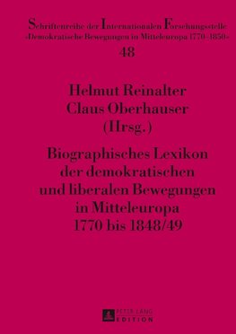 Biographisches Lexikon der demokratischen und liberalen Bewegungen in Mitteleuropa 1770 bis 1848/49