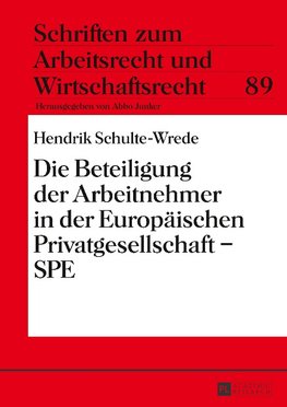 Die Beteiligung der Arbeitnehmer in der Europäischen Privatgesellschaft - SPE