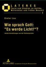 Wie sprach Gott: «Es werde Licht!»?