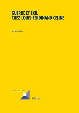 Guerre et Exil chez Louis-Ferdinand Céline