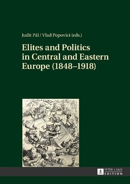 Elites and Politics in Central and Eastern Europe (1848-1918)