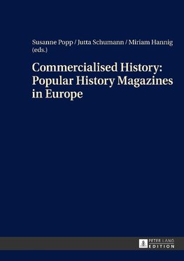 Commercialised History: Popular History Magazines in Europe