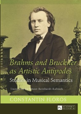 Brahms and Bruckner as Artistic Antipodes