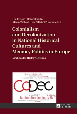 Colonialism and Decolonization in National Historical Cultures and Memory Politics in Europe