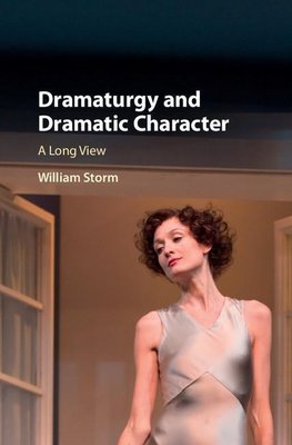 Storm, W: Dramaturgy and Dramatic Character