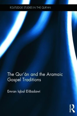 El-Badawi, E: Qur'an and the Aramaic Gospel Traditions