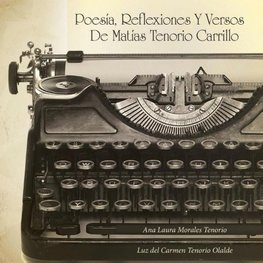 POESÍA, REFLEXIONES Y VERSOS DE MATÍAS TENORIO CARRILLO