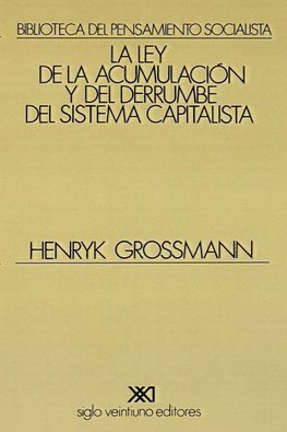 LA LEY DE LA ACUMULACION Y DEL DERRUMBE DEL SISTEMA CAPITALISTA