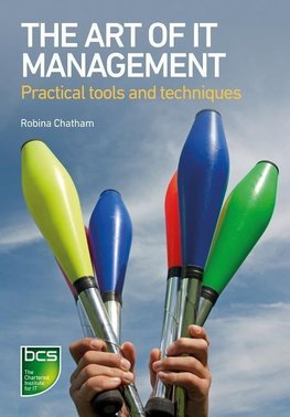 The Art of IT Management - Practical tools, techniques and people skills