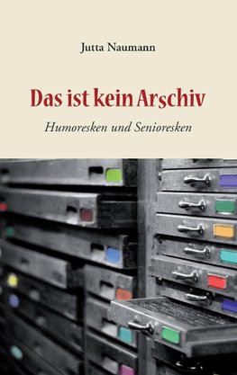 Das ist kein Arschiv