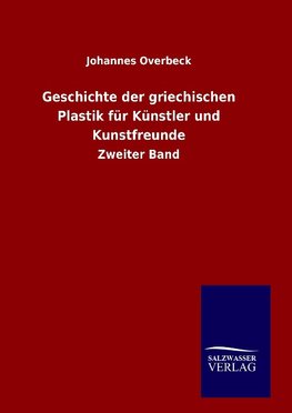 Geschichte der griechischen Plastik für Künstler und Kunstfreunde