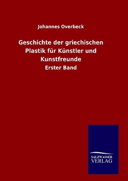 Geschichte der griechischen Plastik für Künstler und Kunstfreunde