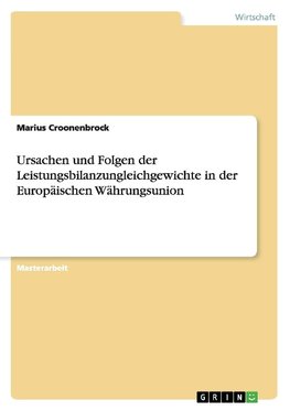 Ursachen und Folgen der Leistungsbilanzungleichgewichte in der Europäischen Währungsunion