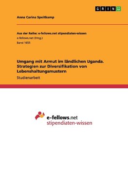 Umgang mit Armut im ländlichen Uganda. Strategien zur Diversifikation von Lebenshaltungsmustern