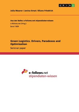 Green Logistics. Drivers, Paradoxes and Optimization