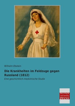 Die Krankheiten im Feldzuge gegen Russland (1812)