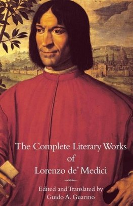 The Complete Literary Works of Lorenzo de' Medici, "The Magnificent"