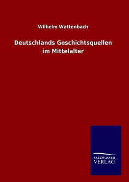 Deutschlands Geschichtsquellen im Mittelalter