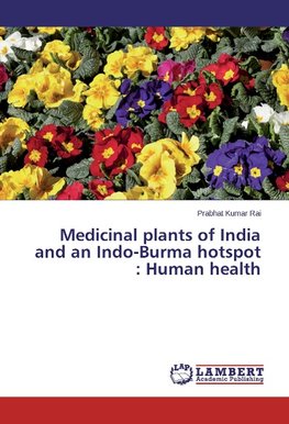 Medicinal plants of India and an Indo-Burma hotspot : Human health