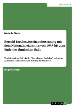 Bertold Brechts Auseinandersetzung mit dem Nationalsozialismus von 1933 bis zum Ende des finnischen Exils