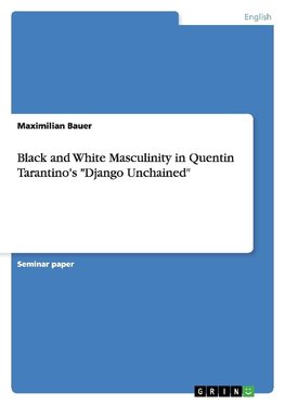 Black and White Masculinity in Quentin Tarantino's "Django Unchained"