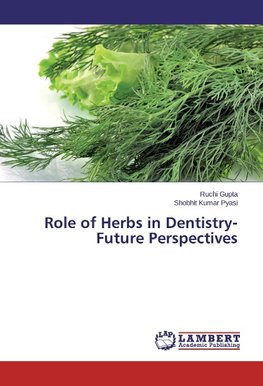 Role of Herbs in Dentistry-Future Perspectives