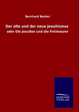 Der alte und der neue Jesuitismus