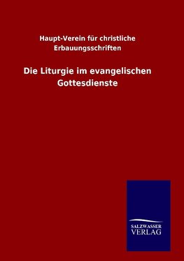 Die Liturgie im evangelischen Gottesdienste